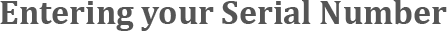 Entering Your Serial Number