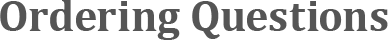 Frequently Asked Ordering Questions
