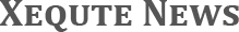Xequte News