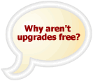 Wondering why upgrades aren't free?